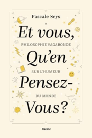 Et vous, qu'en pensez vous ?: Philosophie vagabonde sur l'humeur du monde